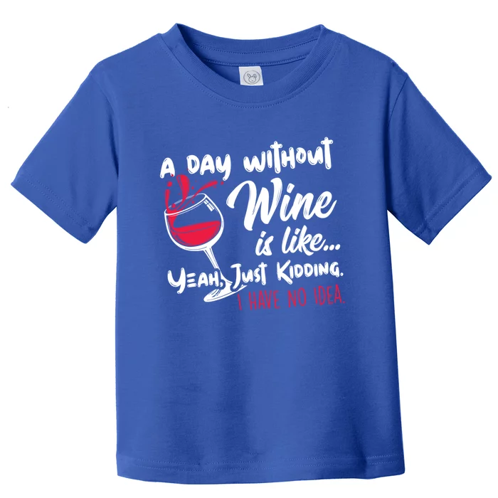 A Day Without Wine Is Like Just Ding Wine Er Funny Funny Gift Toddler T-Shirt