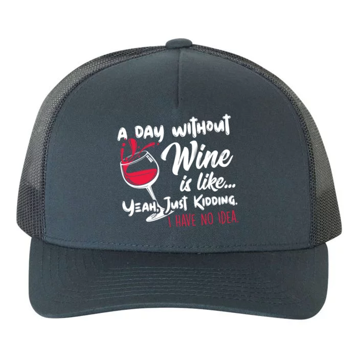 A Day Without Wine Is Like Just Ding Wine Er Funny Funny Gift Yupoong Adult 5-Panel Trucker Hat