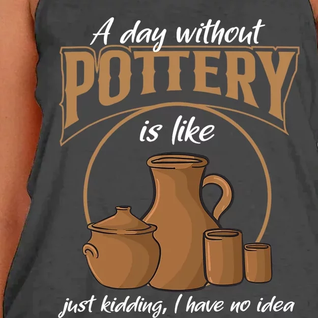 A Day Without Pottery Is Like Just Kidding, I Have No Idea. Women's Knotted Racerback Tank