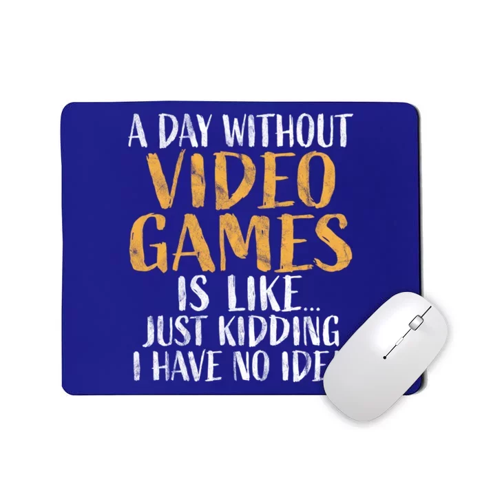 A Day Without Video Games Funny Gift Retro Gamer Funny Gaming Gift Mousepad