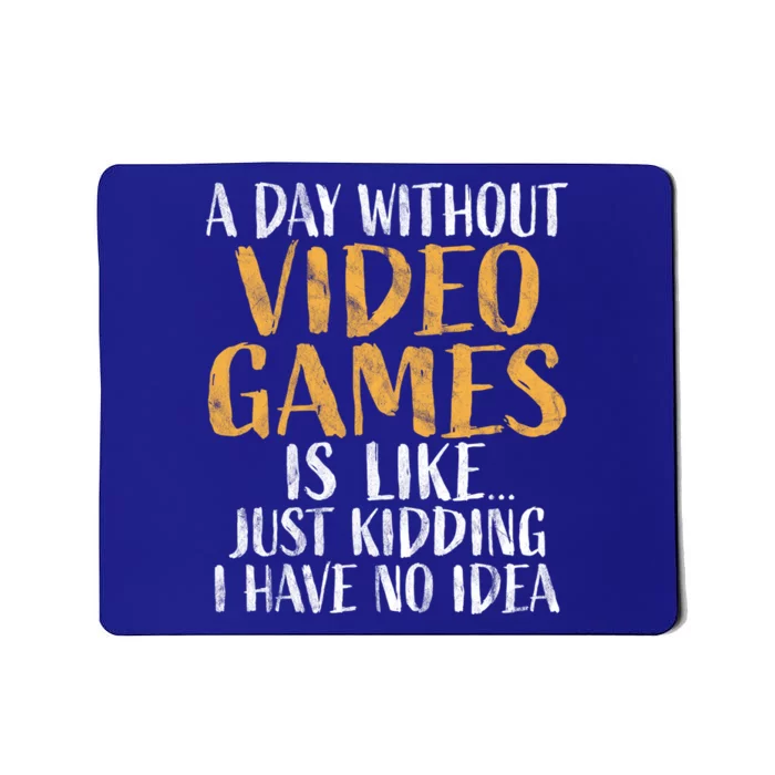 A Day Without Video Games Funny Gift Retro Gamer Funny Gaming Gift Mousepad