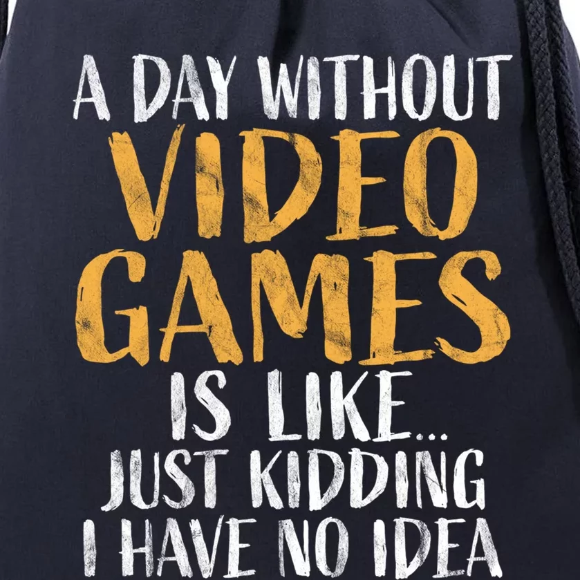 A Day Without Video Games Funny Gift Retro Gamer Funny Gaming Gift Drawstring Bag