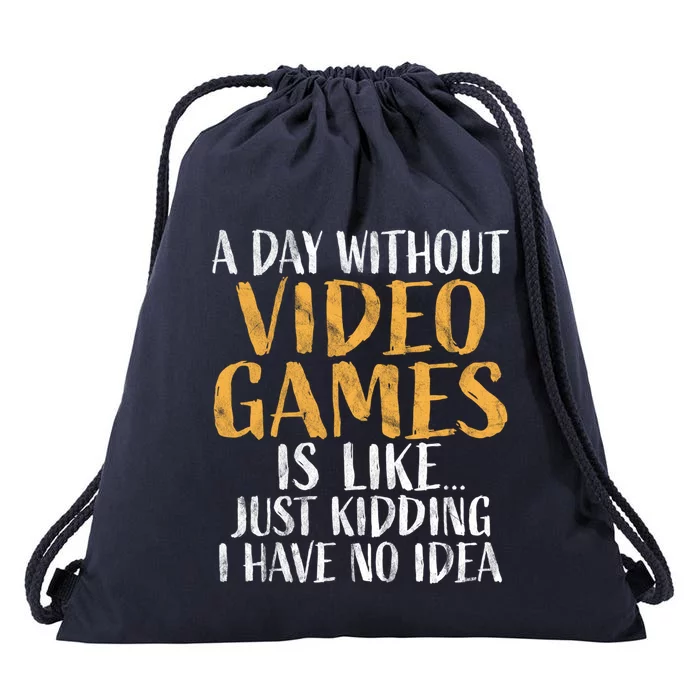 A Day Without Video Games Funny Gift Retro Gamer Funny Gaming Gift Drawstring Bag