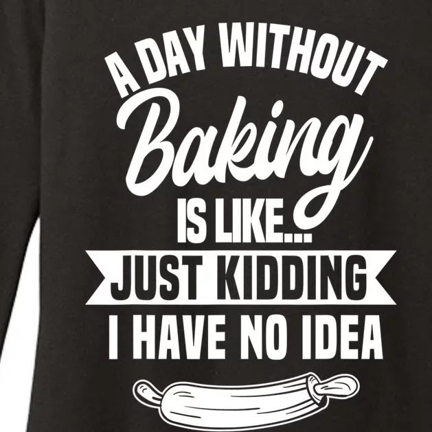 A Day Without Baking Is Like Just Ding I Have No Idea Gift Womens CVC Long Sleeve Shirt