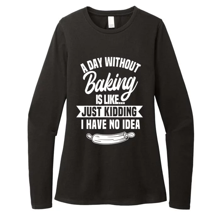 A Day Without Baking Is Like Just Ding I Have No Idea Gift Womens CVC Long Sleeve Shirt