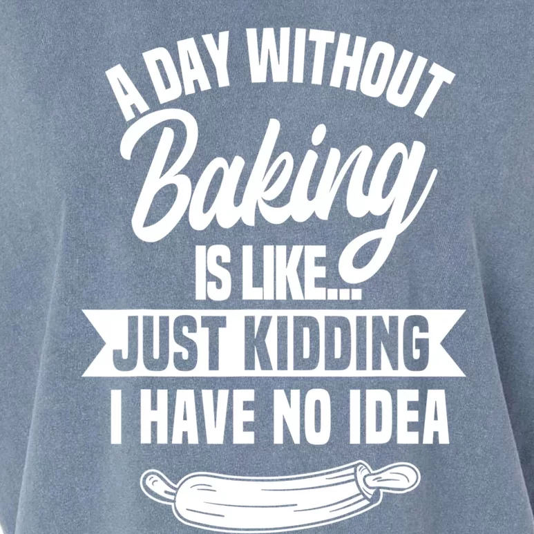 A Day Without Baking Is Like Just Ding I Have No Idea Gift Garment-Dyed Women's Muscle Tee