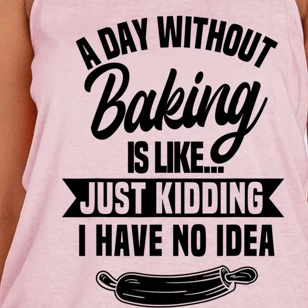 A Day Without Baking Is Like Just Ding I Have No Idea Gift Women's Knotted Racerback Tank