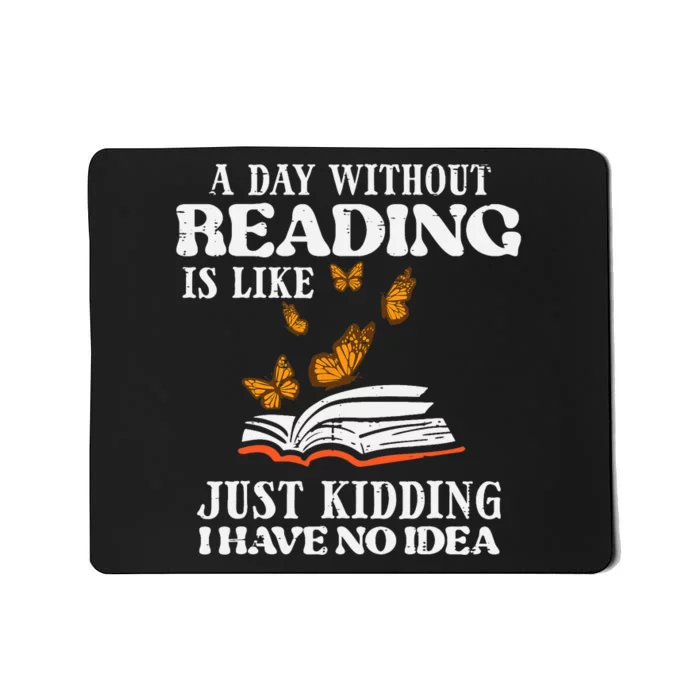 A Day Without Reading Funny Book Lover Bookworm Librarian Mousepad