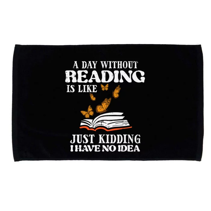 A Day Without Reading Funny Book Lover Bookworm Librarian Microfiber Hand Towel