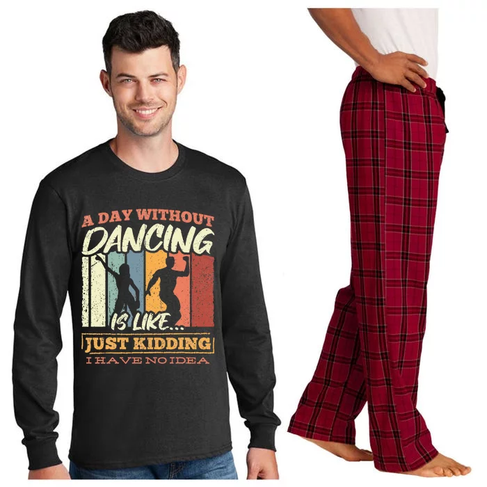 A day without dance is like just kidding i have no idea Long Sleeve Pajama Set