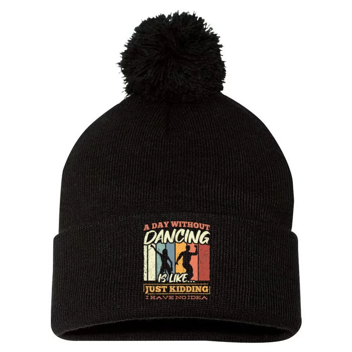 A day without dance is like just kidding i have no idea Pom Pom 12in Knit Beanie