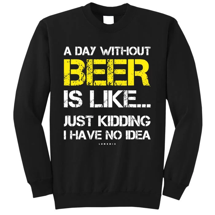 A Day Without Beer - Funny Beer Lover Gift Sweatshirt