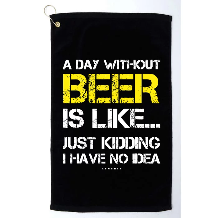 A Day Without Beer - Funny Beer Lover Gift Platinum Collection Golf Towel