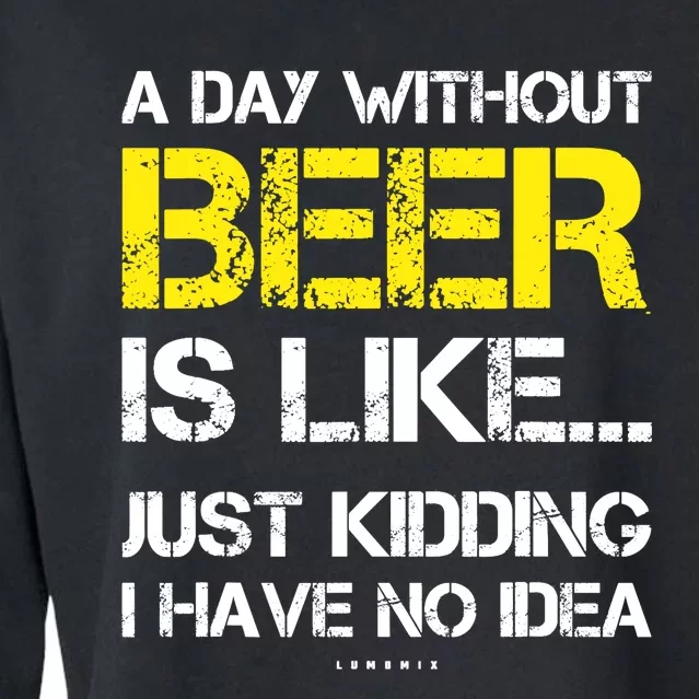 A Day Without Beer - Funny Beer Lover Gift Cropped Pullover Crew