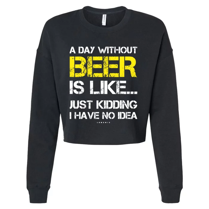 A Day Without Beer - Funny Beer Lover Gift Cropped Pullover Crew