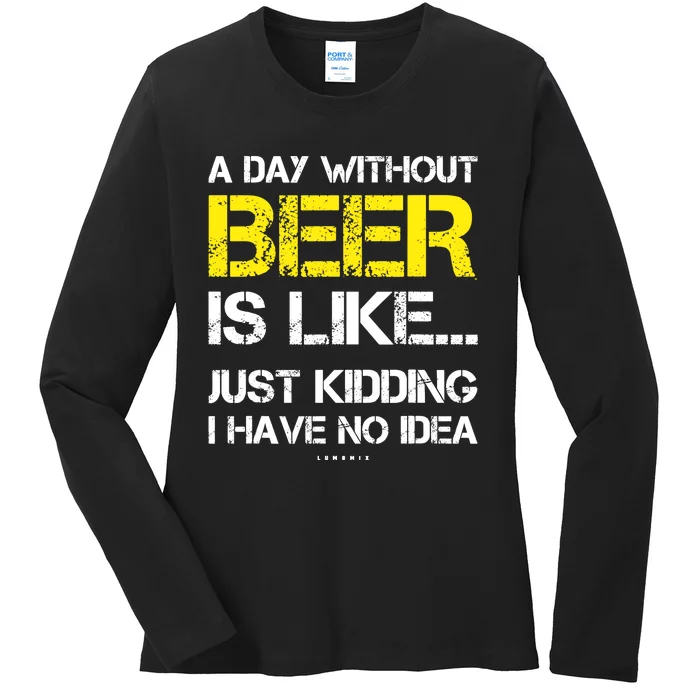 A Day Without Beer - Funny Beer Lover Gift Ladies Long Sleeve Shirt