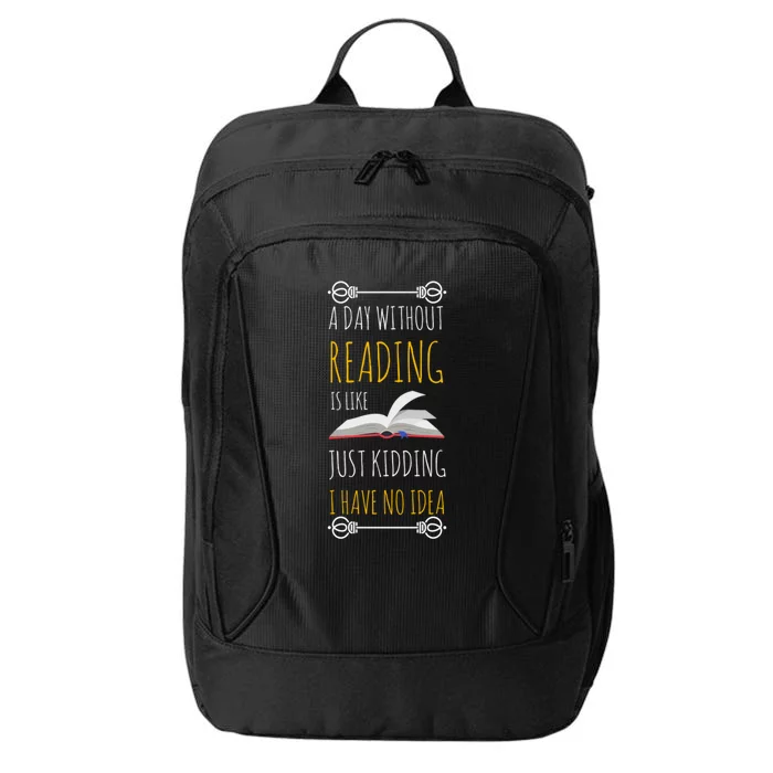 A Day Without Reading Is Like Gift Funny Book Lover Gift City Backpack