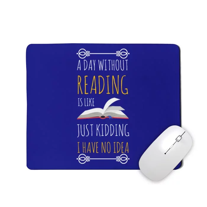 A Day Without Reading Is Like Gift Funny Book Lover Gift Mousepad