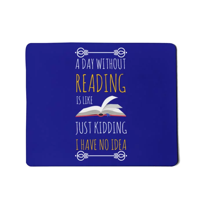 A Day Without Reading Is Like Gift Funny Book Lover Gift Mousepad