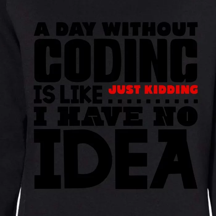 A Day Without Coding Womens California Wash Sweatshirt