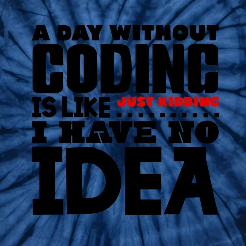 A Day Without Coding Tie-Dye T-Shirt