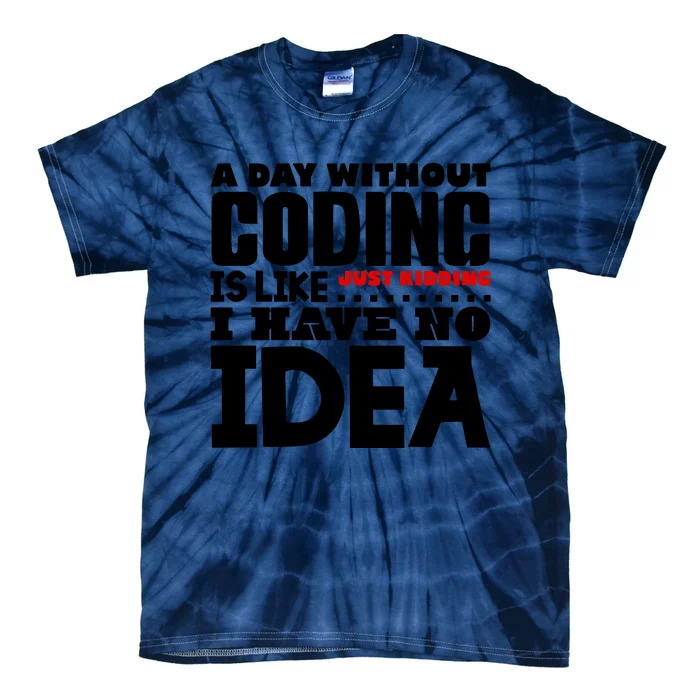 A Day Without Coding Tie-Dye T-Shirt