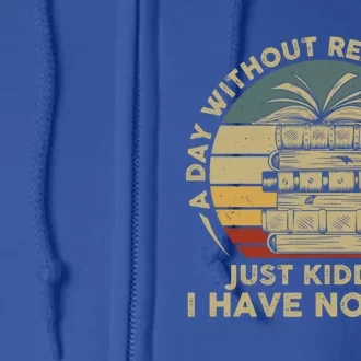 A Day Without Reading Is Like Book Lover Book Nerd Librarian Gift Full Zip Hoodie