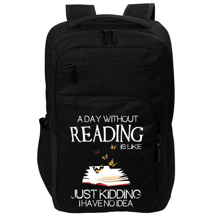 A Day Without Reading Is Like.. Funny Bookworm Impact Tech Backpack