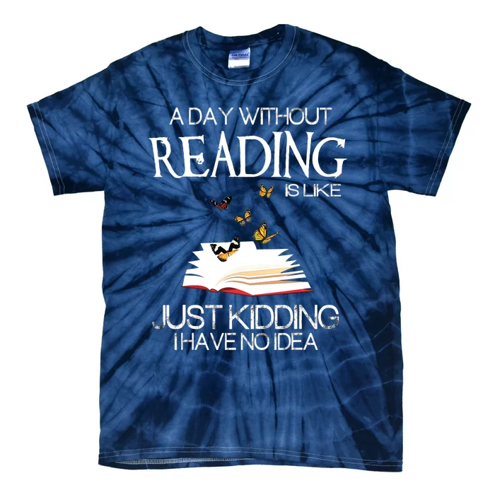 A Day Without Reading Is Like.. Funny Bookworm Tie-Dye T-Shirt