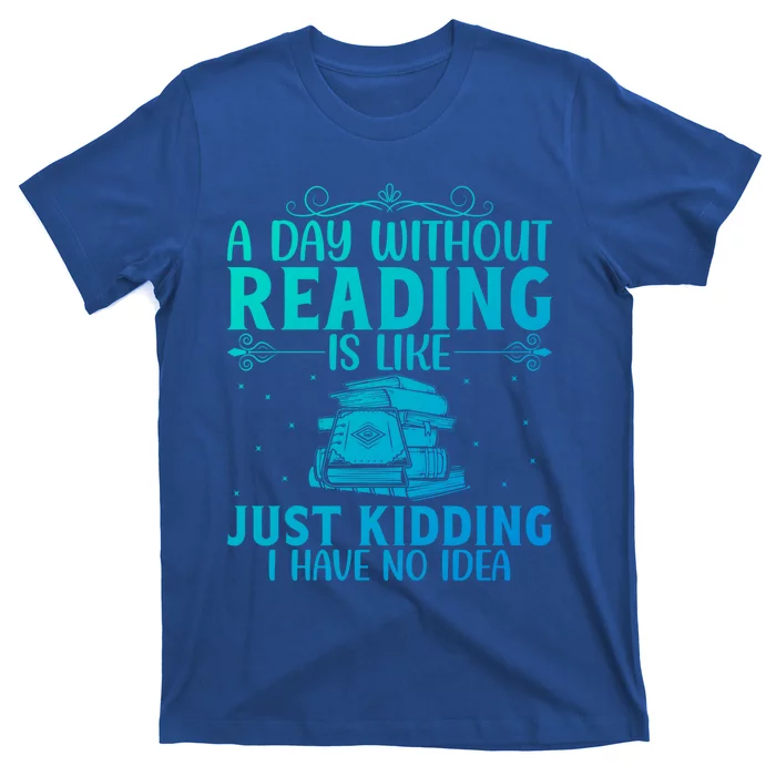 A Day Without Reading Is Like Book Lover Book Nerd Librarian Gift T-Shirt