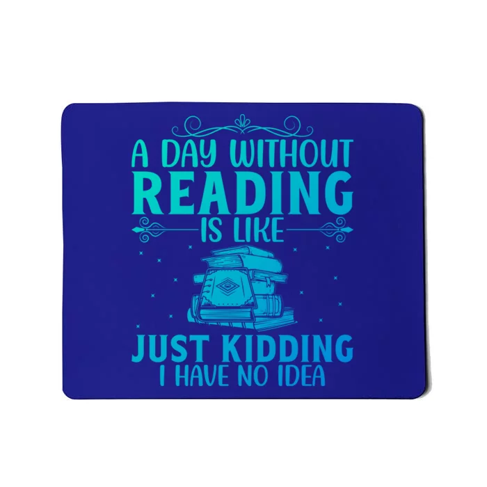 A Day Without Reading Is Like Book Lover Book Nerd Librarian Gift Mousepad