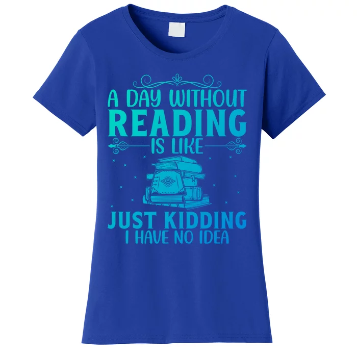 A Day Without Reading Is Like Book Lover Book Nerd Librarian Gift Women's T-Shirt