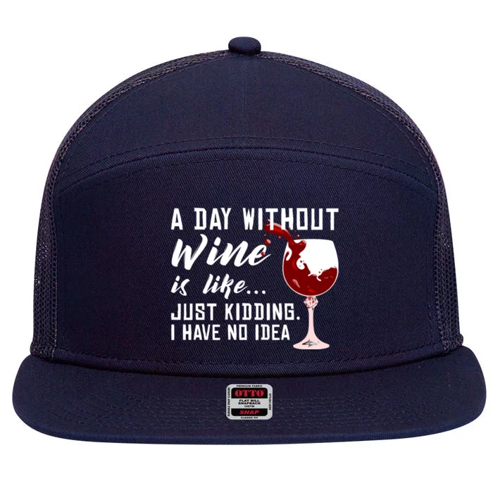 A Day Without Wine Is Like Funny Alcoholic Beverage Lover Gift 7 Panel Mesh Trucker Snapback Hat