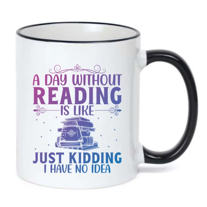 A Day Without Reading Is Like Book Lover Book Nerd Librarian Gift Black Color Changing Mug