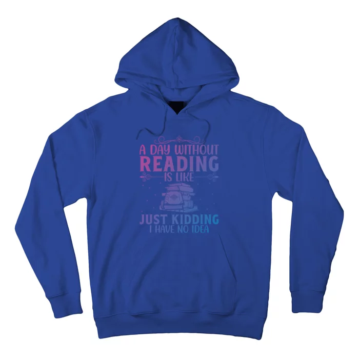 A Day Without Reading Is Like Book Lover Book Nerd Librarian Gift Hoodie