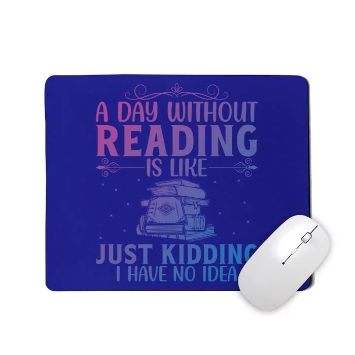 A Day Without Reading Is Like Book Lover Book Nerd Librarian Gift Mousepad