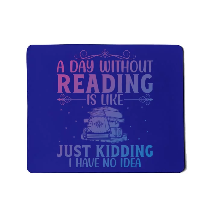 A Day Without Reading Is Like Book Lover Book Nerd Librarian Gift Mousepad