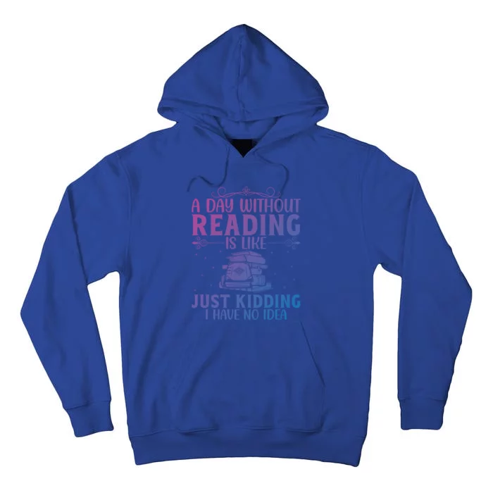 A Day Without Reading Is Like Book Lover Book Nerd Librarian Gift Tall Hoodie