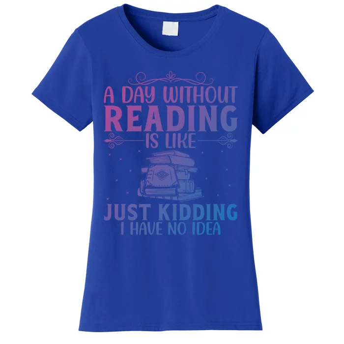 A Day Without Reading Is Like Book Lover Book Nerd Librarian Gift Women's T-Shirt