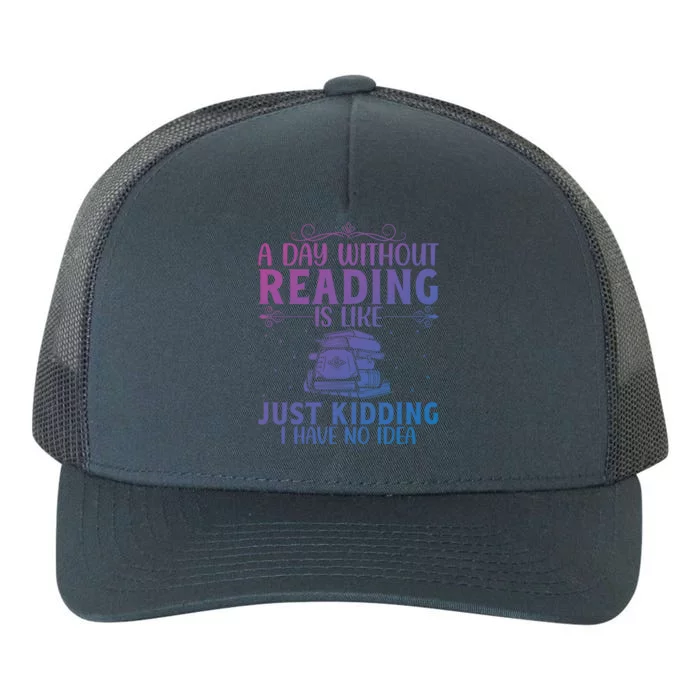 A Day Without Reading Is Like Book Lover Book Nerd Librarian Gift Yupoong Adult 5-Panel Trucker Hat