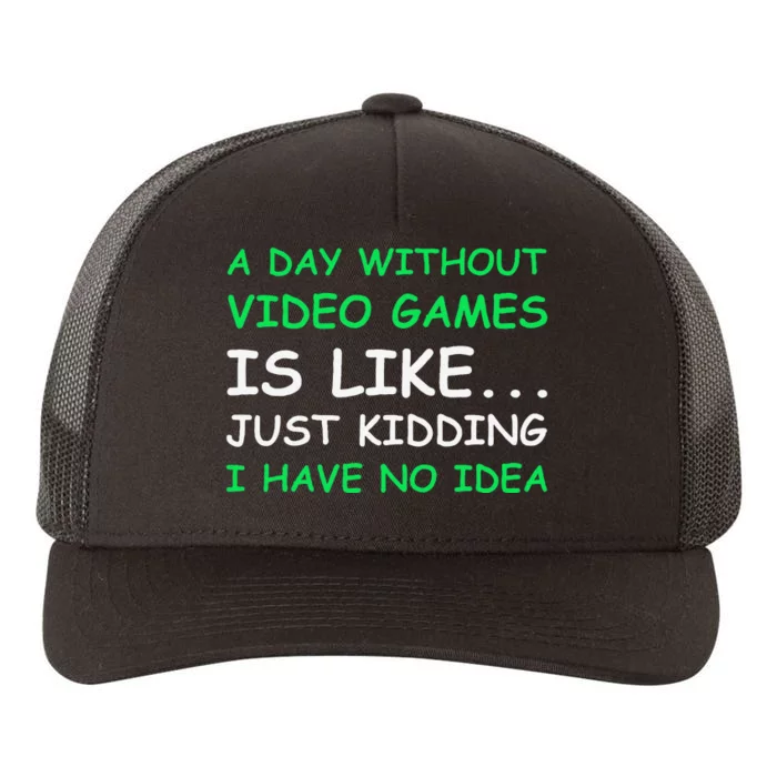 A Day Without Video Games Funny Video Gamer Gift Yupoong Adult 5-Panel Trucker Hat