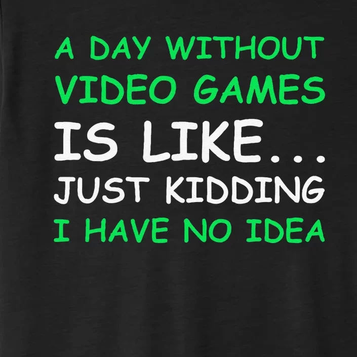 A Day Without Video Games Funny Video Gamer Gift ChromaSoft Performance T-Shirt