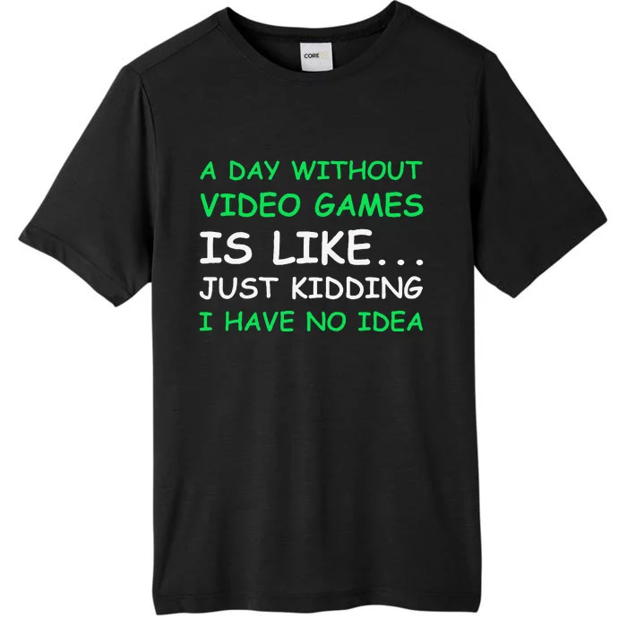 A Day Without Video Games Funny Video Gamer Gift ChromaSoft Performance T-Shirt