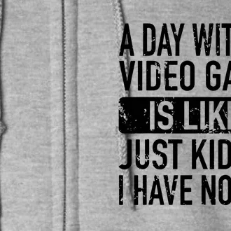 A Day Without Video Games Is Like Video Gamer Boy Gaming Full Zip Hoodie