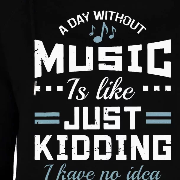 A Day Without Music Is Like Musician Theory Teacher Funny Womens Funnel Neck Pullover Hood