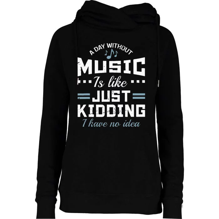 A Day Without Music Is Like Musician Theory Teacher Funny Womens Funnel Neck Pullover Hood