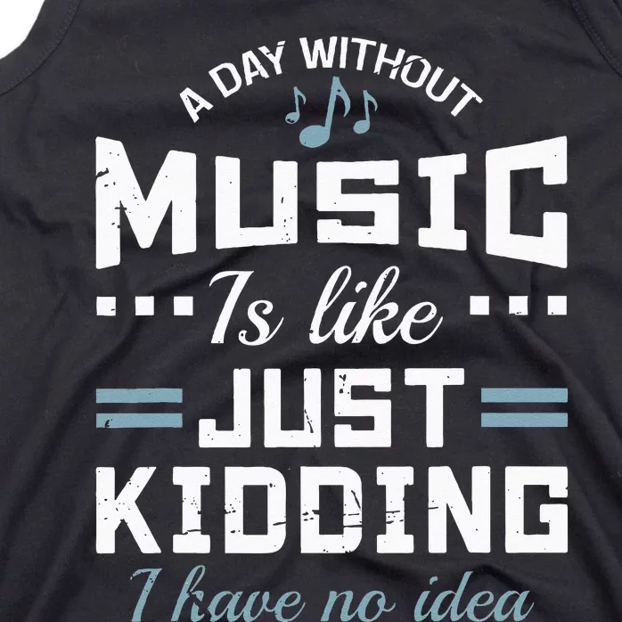 A Day Without Music Is Like Musician Theory Teacher Funny Tank Top