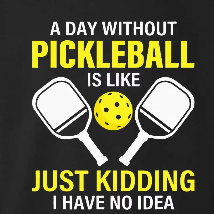 A Day Without Pickleball is Like Pickleball Dink Player Toddler Hoodie