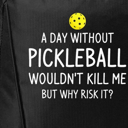 A Day Without Pickleball Funny Pickleball Sayings City Backpack