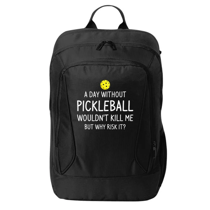 A Day Without Pickleball Funny Pickleball Sayings City Backpack